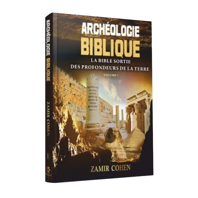 Archéologie Biblique de Rav Zamir Cohen - Volume 1